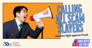 Person in a suit shouting into a megaphone on an orange poster that reads 'CALLING ALL SCAM SLAYERS' to promote fraud prevention, with ABA logo visible.